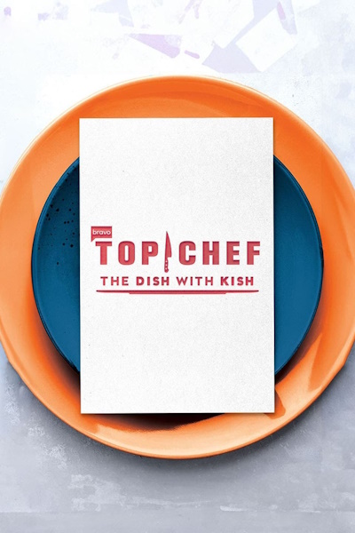 Top Chef The Dish with Kish - Season 2